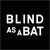 Blind as a Bat