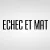 Echec et mat