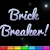 Brick Breaker!