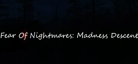 Fear Of Nightmares: Madness Descent