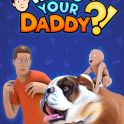 Who's Your Daddy?!