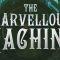 The Marvellous Machine