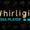 Whirligig Media Player